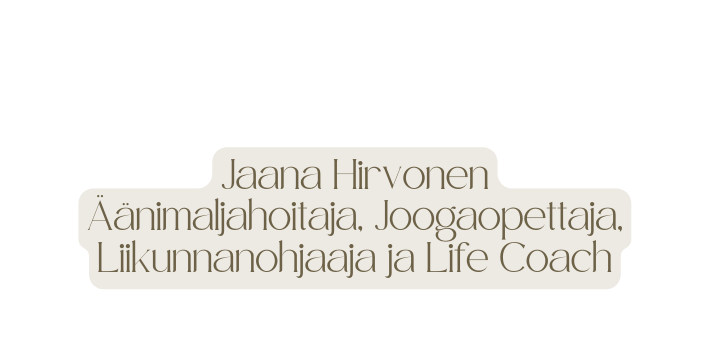 Jaana Hirvonen Äänimaljahoitaja Joogaopettaja Liikunnanohjaaja ja Life Coach